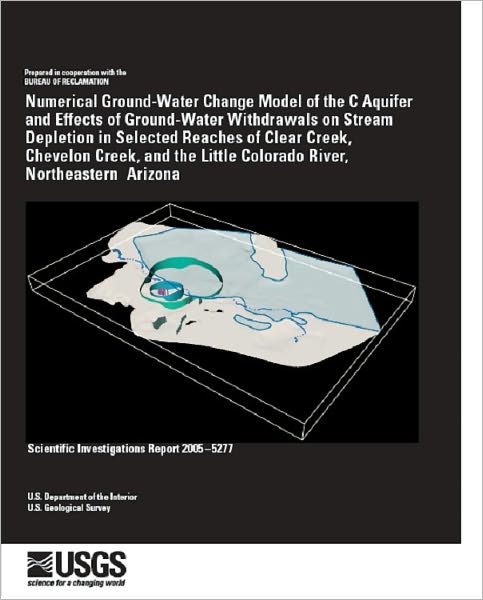 Numerical Ground-Water Change Model of the C Aquifer and Effects of Ground-Water Withdrawals on Stream Depletion in Selected Reaches of Clear Creek, Chevelon Creek, and the Little Colorado River, Northeastern Arizona