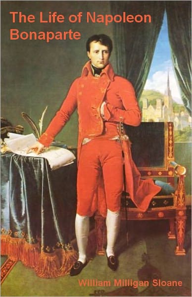 The Life of Napoleon Bonaparte (Illustrated)