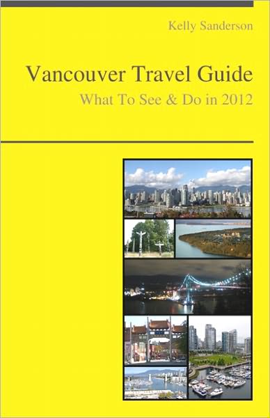 Vancouver, British Columbia (Canada) Travel Guide - What To See & Do