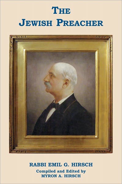 The Jewish Preacher Rabbi Emil G. Hirsch