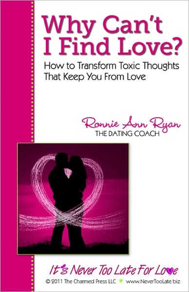 Why Can't I Find Love? How to Transform Toxic Thoughts that Keep You from Love
