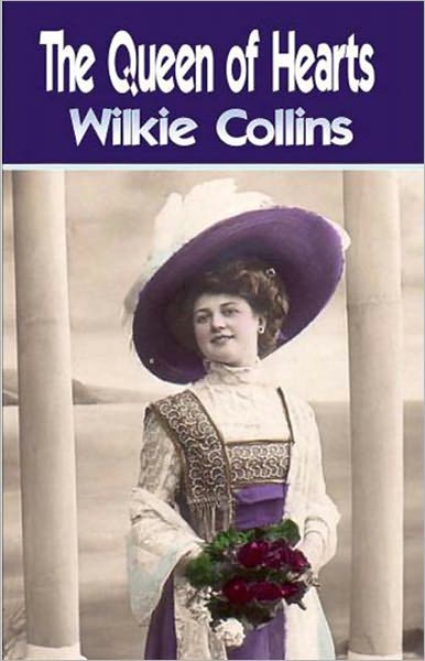 The Queen of Hearts: A Fiction and Literature, Romance, Short Story Collection Classic By Wilkie Collins! AAA+++