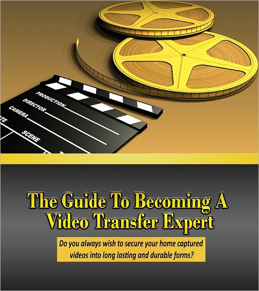Guide to Becoming a Video Transfer Expert
