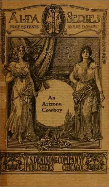 An Arizona Cowboy - A Comedy Drama of the Great Southwest