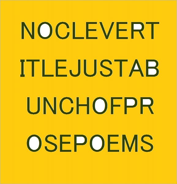 NO CLEVER TITLE JUST A BUNCH OF PROSE POEMS