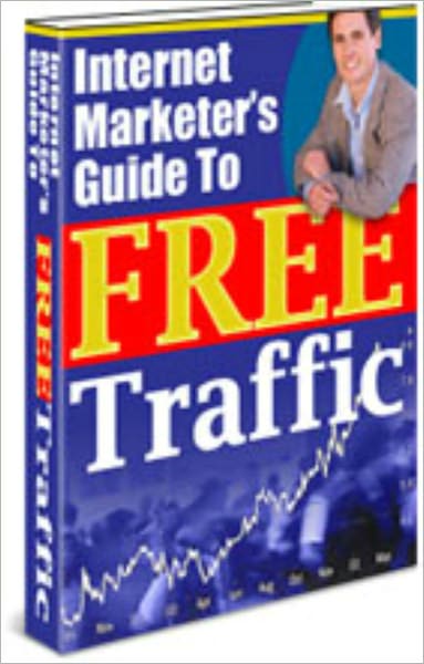 "Internet Marketer's Guide To FREE Traffic"