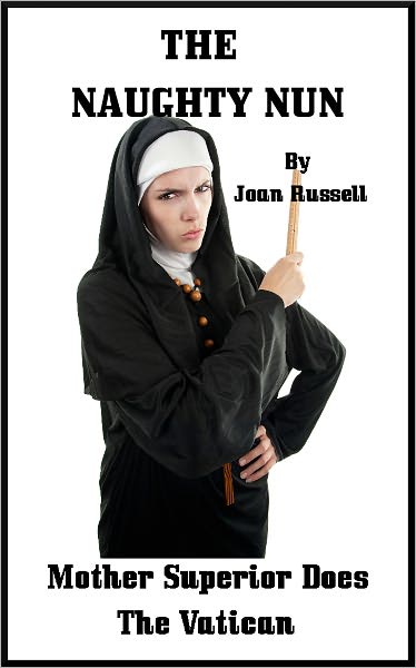 The Naughty Nun: Mother Superior Does The Vatican