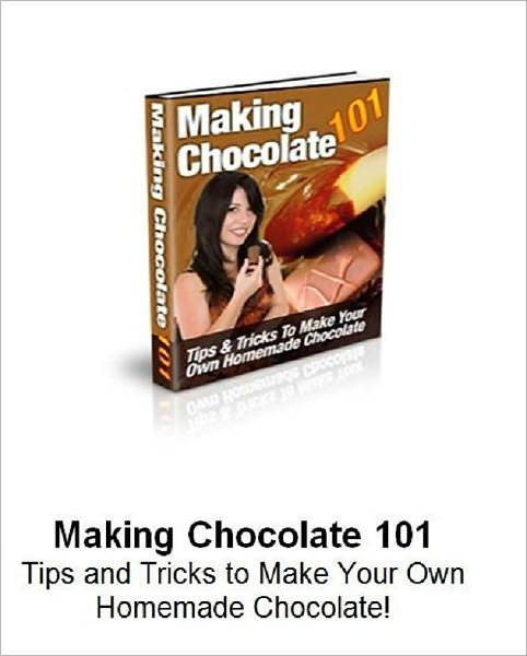 Your Kitchen Guide eBook - Discover How to Make Homemade Chocolate!