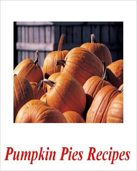 Quick and Easy Cooking Recipes on Pumpkin Pie Recipes - the mouthwatering recipes included in The Pumpkin Pies and More Recipes Cookbook...