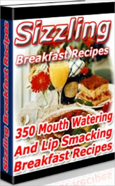 Your Kitchen Guide eBook - Sizzling Breakfast Recipes - Breakfast Is The Most Important Meal Of The Day