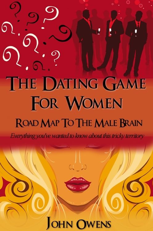 THE DATING GAME FOR WOMEN: ROAD MAP TO THE MALE BRAIN