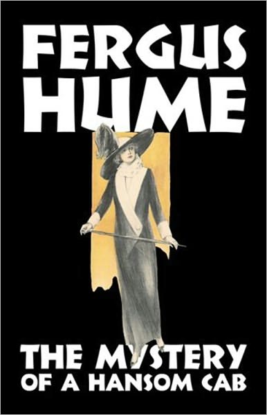 The Mystery of a Hansom Cab: A Mystery and Detective Classic By Fergus Hume! AAA+++