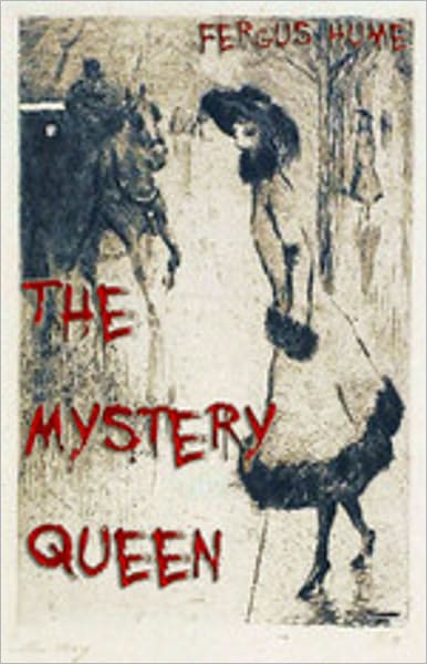 The Mystery Queen: A Mystery and Detective Classic By Fergus Hume! AAA+++
