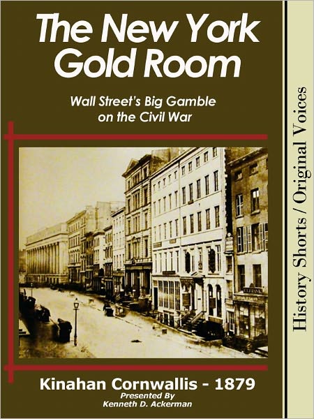 THE NEW YORK GOLD ROOM: Wall Street's Big Gamble on the Civil War