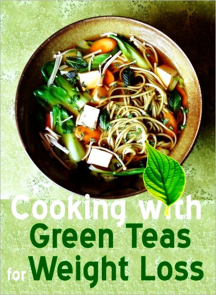 Cooking with Green Teas for Weight Loss
