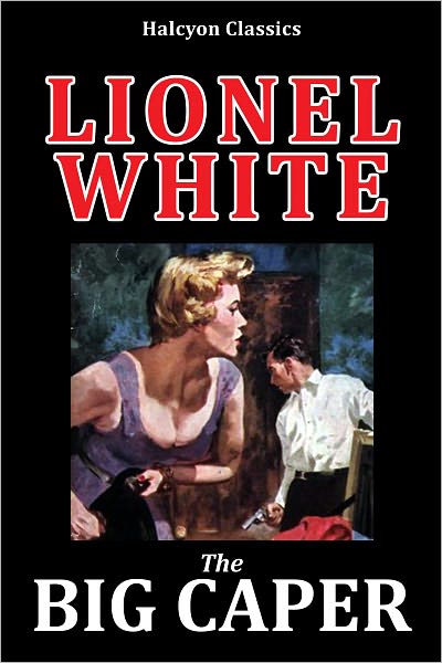 The Big Caper by Lionel White