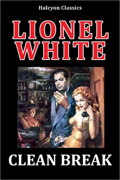 Clean Break by Lionel White