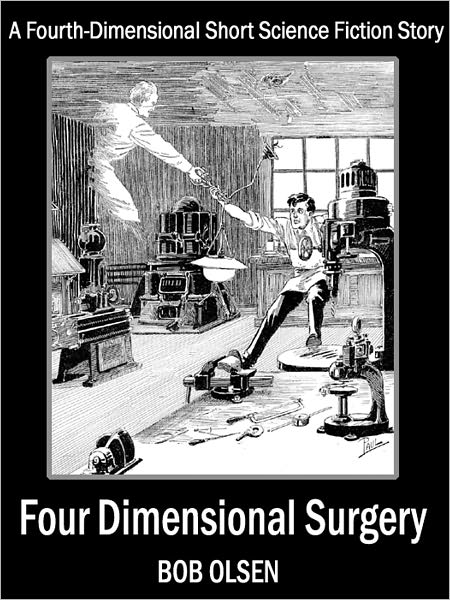 Four Dimensional Surgery: A Fourth-Dimensional Short Science Fiction Story