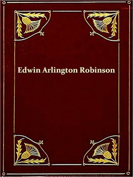 Poems of Edwin Arlington Robinson