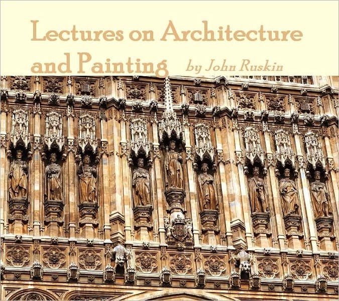 Lectures on Architecture and Painting (Illustrated)