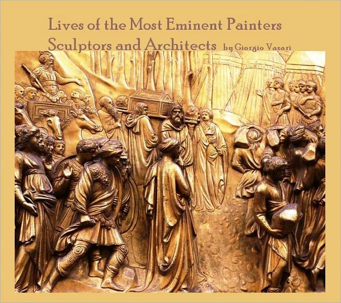 Lives of the Most Eminent Painters Sculptors and Architects (Illustrated)