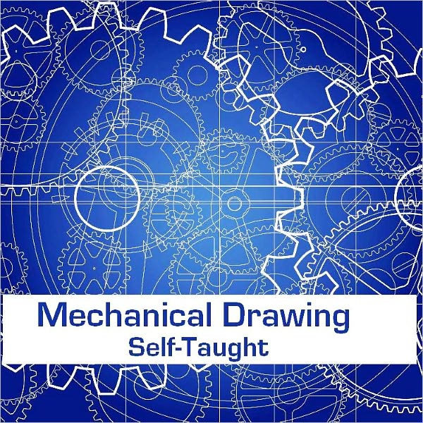 Mechanical Drawing Self-Taught (Illustrated)