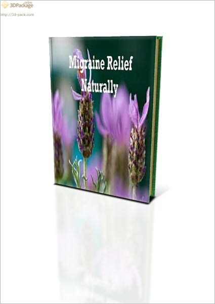 Migraine Relief: Get Rid of Migraines Naturally