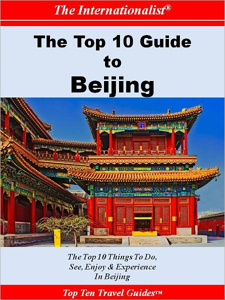 Top 10 Guide to Beijing (THE INTERNATIONALIST)