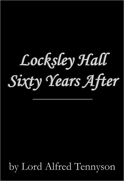 Locksley Hall Sixty Years After