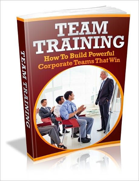 Team Training - How To Build Powerful Corporate Teams That Win