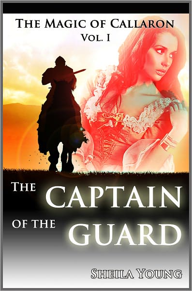 The Captain of the Guard - The Magic of Callaron, Vol. I
