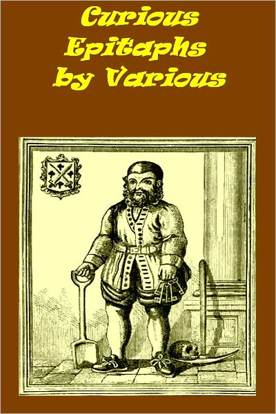 Curious Epitaphs by Various authors [edited by William Andrews]