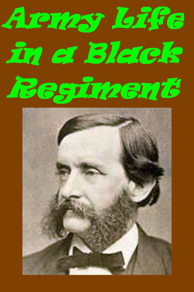 Army Life in a Black Regiment by T.W. Higginson
