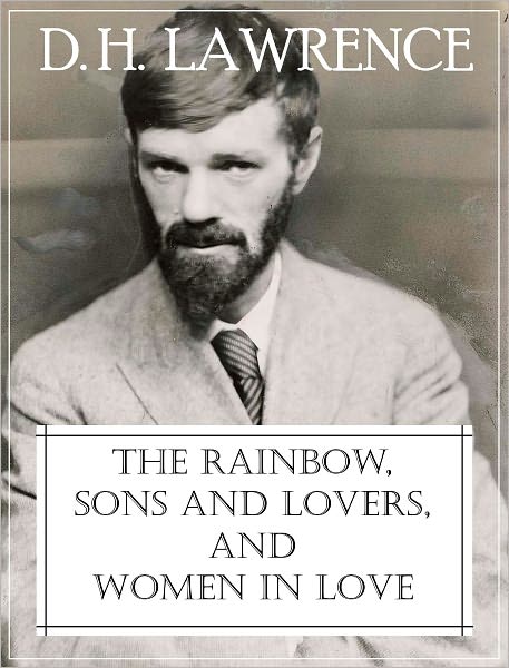 The Rainbow, Sons and Lovers, and Women in Love