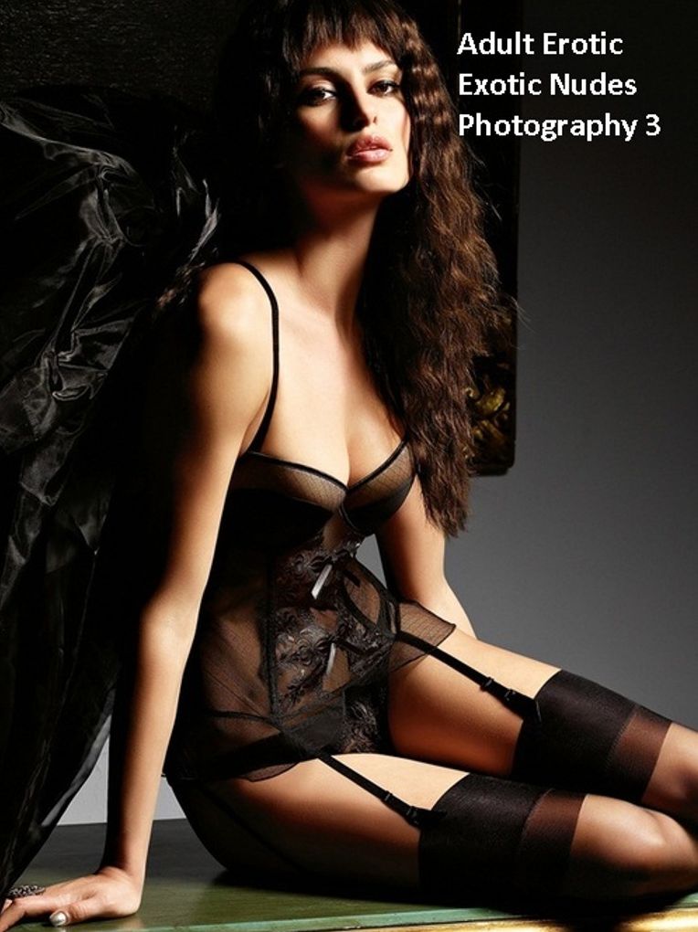 Erotica: Adult Erotic Exotic Nudes 3 Photography