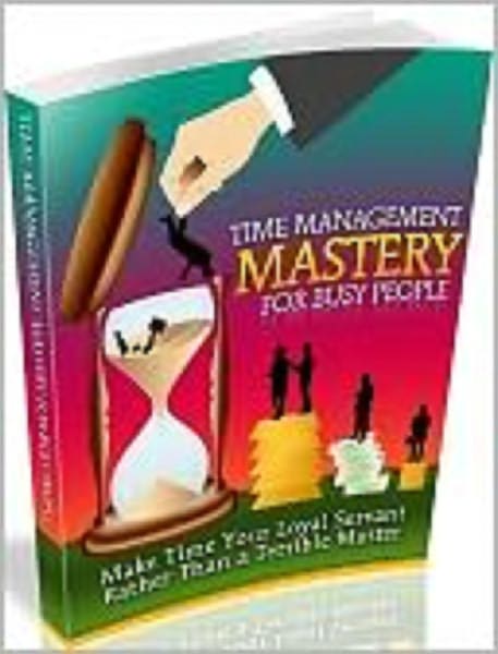 Time Management Mastery For Busy People!
