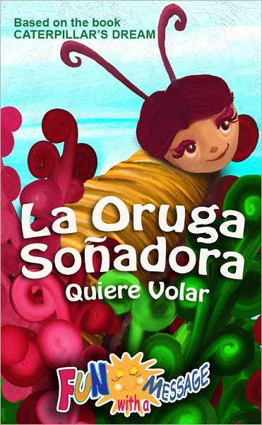 La Oruga So&ntilde;adora Quiere Volar (Caterpillar's Dream)