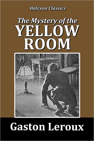 The Mystery of the Yellow Room [Joseph Rouletabille Mysteries #1]