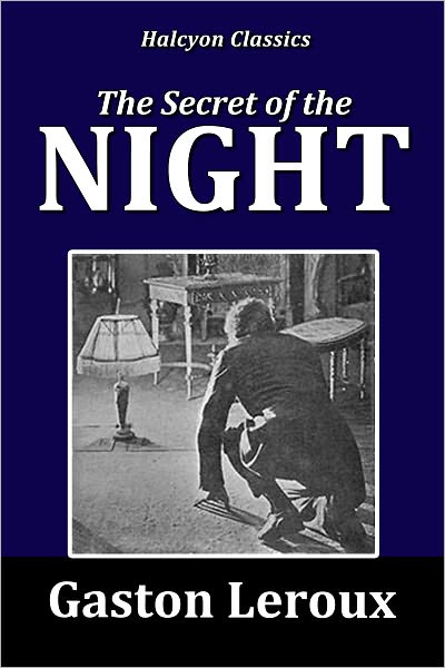 The Secret of the Night [Joseph Rouletabille Mysteries #3]
