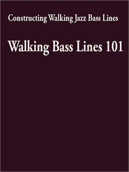 Constructing Walking Jazz Bass Lines - Walking Bass Lines 101