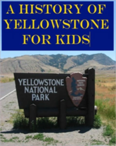 A History of Yellowstone for Kids
