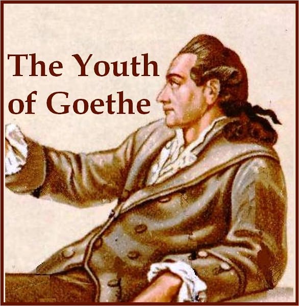 The Youth of Goethe (Illustrated)