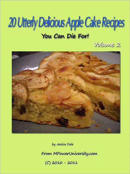 20 Utterly Delicious Apple Cake Recipes You Can Die For! Volume 2