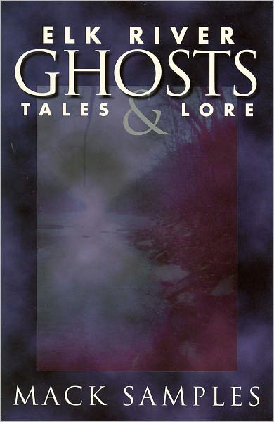 Elk River Ghost: Tales and Lore