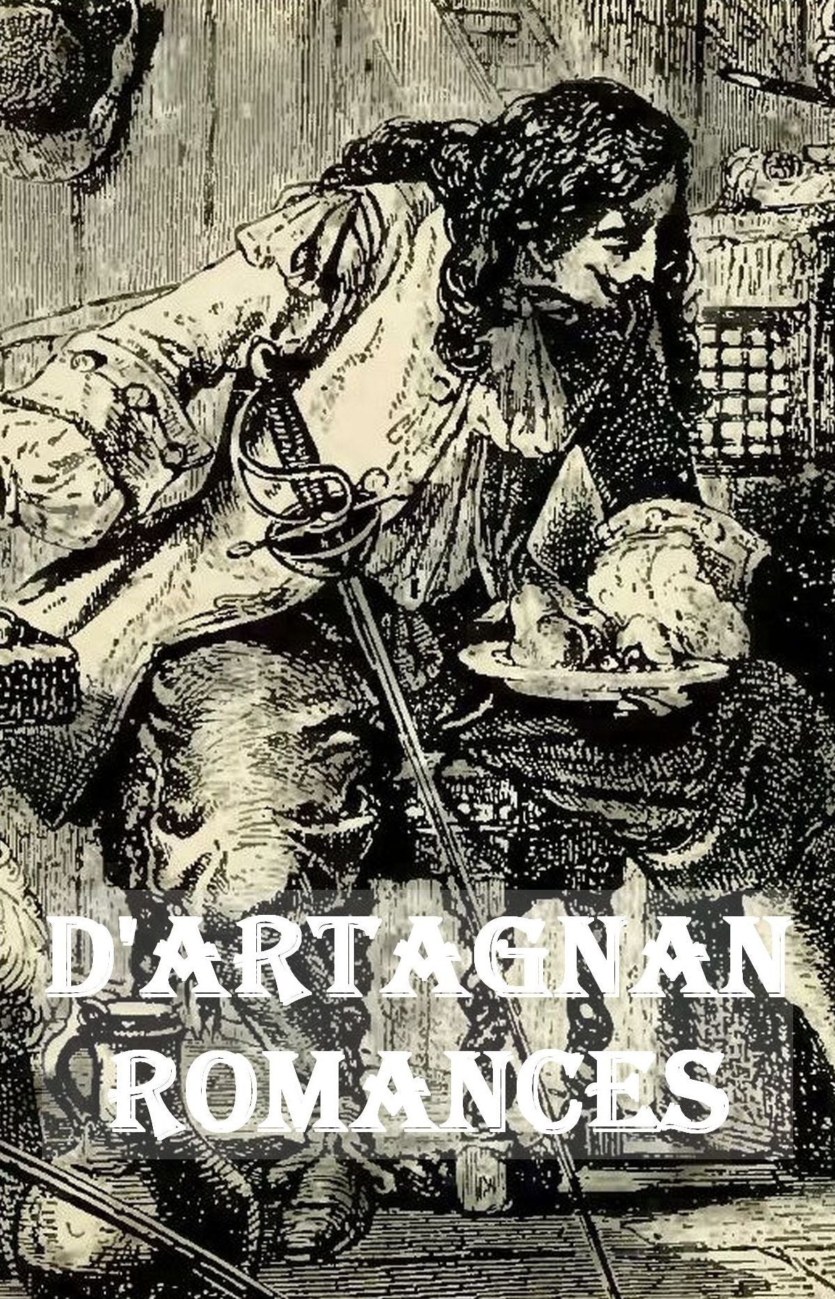 COMPLETE & UNABRIDGED D'ARTAGNAN ROMANCES (The Three Musketeers, Twenty Years After, The Vicomte de Bragelonne, Ten Years Later, Louise de la Valliere, The Man in the Iron Mask)
