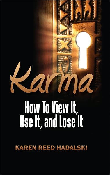 Karma: How to View It, Use It, and Lose It