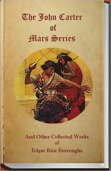 The John Carter of Mars Series and Other Collected Works of Edgar Rice Burroughs
