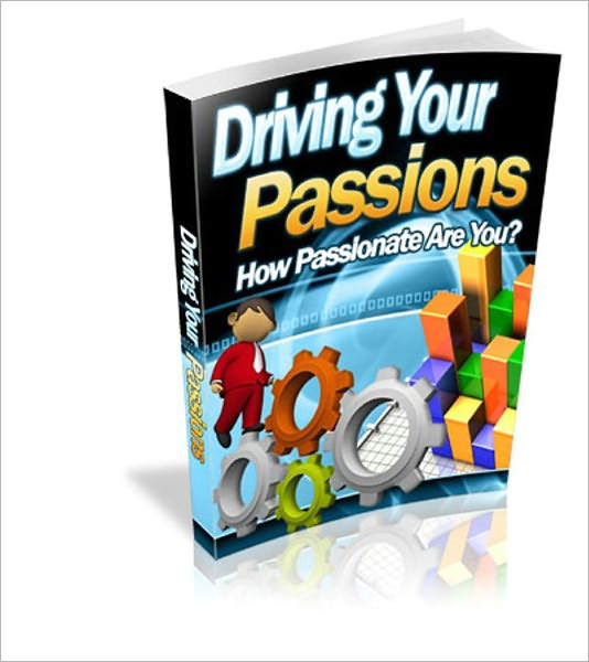 Driving Your Passions - How Passionate Are You?