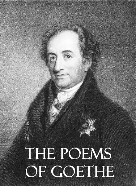 The Poems of Goethe (Illustrated)
