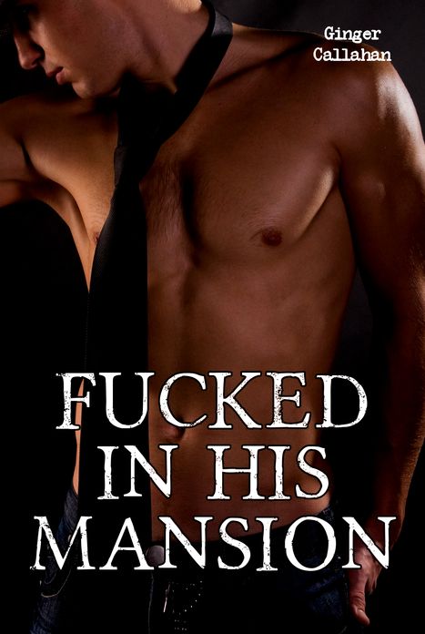Fucked in His Mansion (Gay Erotica)
